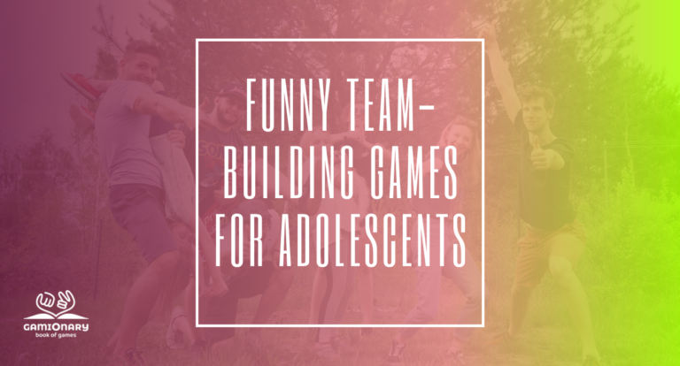 FUNNY TEAM-BUILDING GAMES FOR ADOLESCENTS